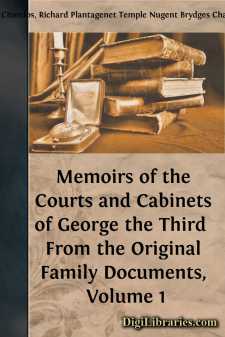 Memoirs of the Courts and Cabinets of George the Third 
From the...