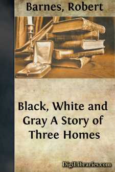 Black, White and Gray
A Story of Three Homes