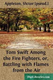 Tom Swift Among the Fire Fighters, or, Battling with Flames from...