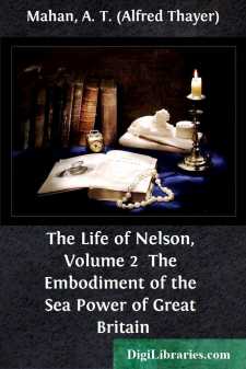 The Life of Nelson, Volume 2 
The Embodiment of the Sea Power of...
