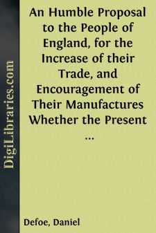 An Humble Proposal to the People of England, for the Increase of their Trade, and Encouragement of Their Manufactures
Whether the Present Uncertainty of Affairs Issues in Peace or War