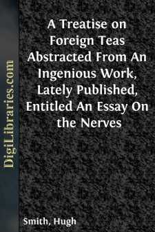A Treatise on Foreign Teas
Abstracted From An Ingenious Work,...