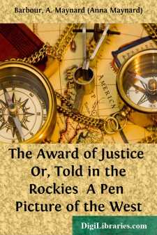 The Award of Justice 
Or, Told in the Rockies 
A Pen Picture of...