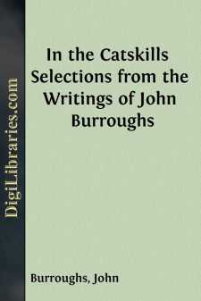 In the Catskills 
Selections from the Writings of John Burroughs