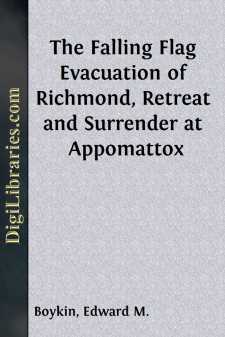 The Falling Flag
Evacuation of Richmond, Retreat and Surrender...