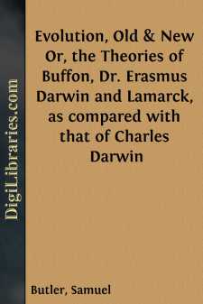 Evolution, Old & New
Or, the Theories of Buffon, Dr. Erasmus Darwin and Lamarck,
as compared with that of Charles Darwin