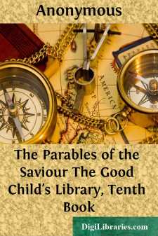 The Parables of the Saviour
The Good Child's Library, Tenth Book