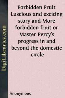 Forbidden Fruit
Luscious and exciting story and More forbidden fruit or
Master Percy's progress in and beyond the domestic circle
