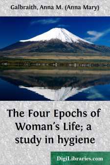 The Four Epochs of Woman's Life; a study in hygiene
