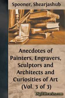 Anecdotes of Painters, Engravers, Sculptors and Architects and...