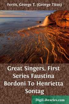 Great Singers, First Series
Faustina Bordoni To Henrietta Sontag