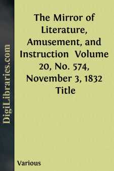 The Mirror of Literature, Amusement, and Instruction 
Volume 20,...
