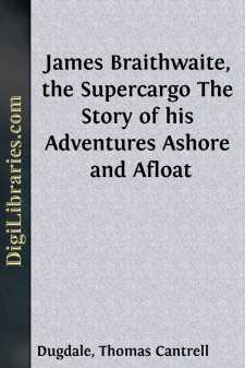 James Braithwaite, the Supercargo
The Story of his Adventures...