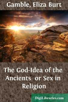 The God-Idea of the Ancients 
or Sex in Religion
