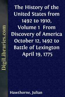 The History of the United States from 1492 to 1910, Volume 1 
From Discovery of America October 12, 1492 to Battle of Lexington April 19, 1775