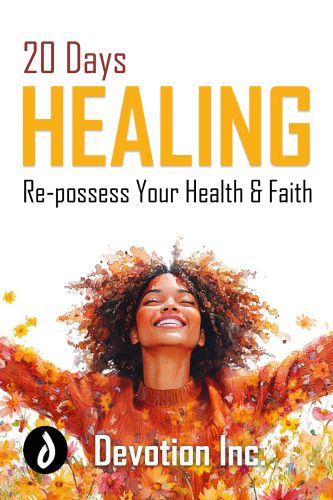 20 Days Healing - Re-possess Your Health and Faith
