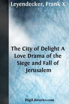 The City of Delight
A Love Drama of the Siege and Fall of Jerusalem