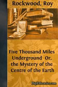 Five Thousand Miles Underground 
Or, the Mystery of the Centre...