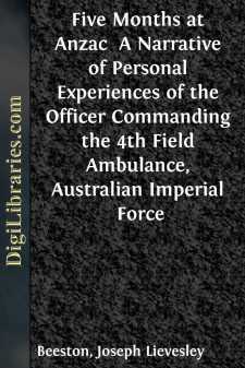 Five Months at Anzac 
A Narrative of Personal Experiences of the...