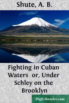 Fighting in Cuban Waters 
or, Under Schley on the Brooklyn