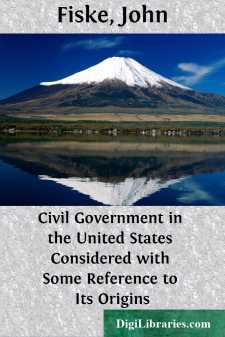 Civil Government in the United States Considered with
Some Reference to Its Origins