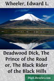 Deadwood Dick, The Prince of the Road
or, The Black Rider of the...