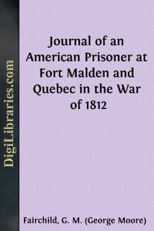 Journal of an American Prisoner at Fort Malden and Quebec in the...