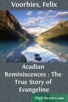 Acadian Reminiscences : The True Story of Evangeline