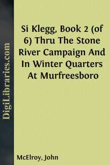Si Klegg, Book 2 (of 6)
Thru The Stone River Campaign And In...