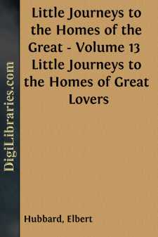 Little Journeys to the Homes of the Great - Volume 13 
Little...
