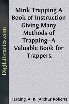 Mink Trapping
A Book of Instruction Giving Many Methods of...
