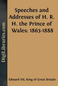 Speeches and Addresses of H. R. H. the Prince of Wales: 1863-1888