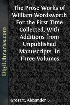 The Prose Works of William Wordsworth
For the First Time...