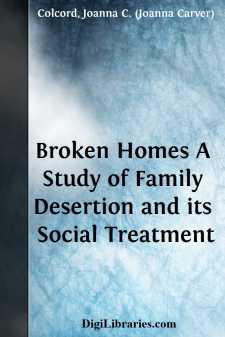 Broken Homes
A Study of Family Desertion and its Social Treatment