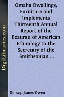 Omaha Dwellings, Furniture and Implements
Thirteenth Annual...
