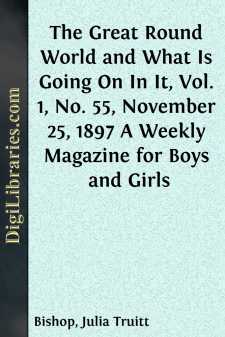 The Great Round World and What Is Going On In It, Vol. 1, No. 55, November 25, 1897
A Weekly Magazine for Boys and Girls