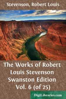 The Works of Robert Louis Stevenson
Swanston Edition Vol. 6 (of 25)