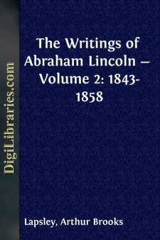 The Writings of Abraham Lincoln - Volume 2: 1843-1858