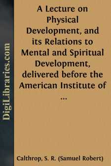 A Lecture on Physical Development, and its Relations to Mental...