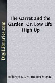 The Garret and the Garden 
Or, Low Life High Up