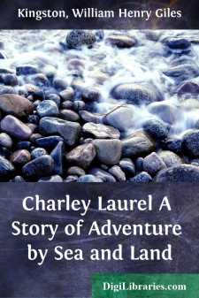 Charley Laurel
A Story of Adventure by Sea and Land