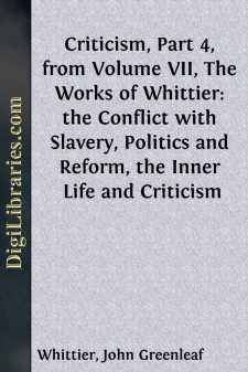 Criticism, Part 4, from Volume VII,
The Works of Whittier: the...