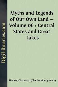 Myths and Legends of Our Own Land - Volume 06 : Central States and Great Lakes