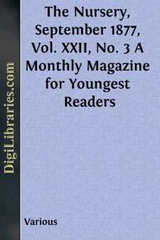 The Nursery, September 1877, Vol. XXII, No. 3
A Monthly Magazine...