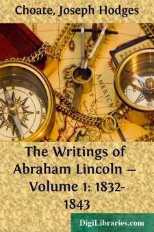The Writings of Abraham Lincoln - Volume 1: 1832-1843