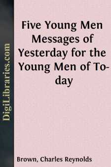 Five Young Men
Messages of Yesterday for the Young Men of To-day