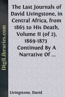 The Last Journals of David Livingstone, in Central Africa, from...