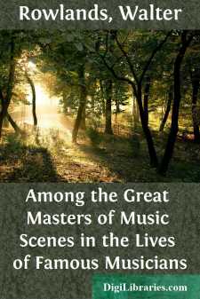 Among the Great Masters of Music
Scenes in the Lives of Famous Musicians