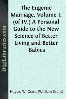 The Eugenic Marriage, Volume I. (of IV.)
A Personal Guide to the...
