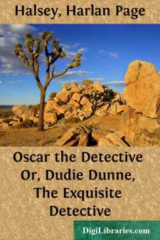Oscar the Detective
Or, Dudie Dunne, The Exquisite Detective